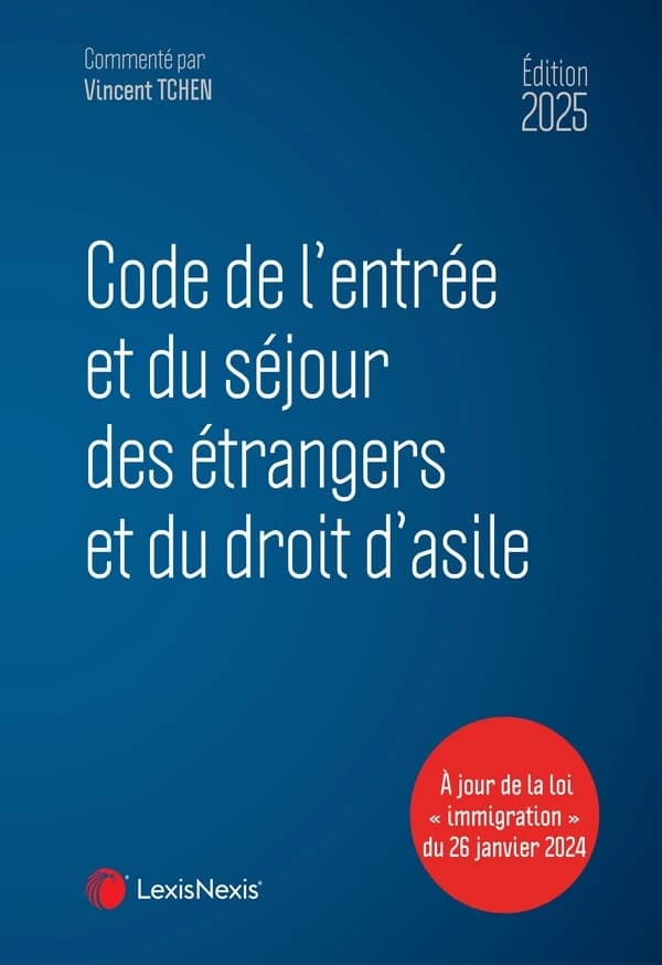 Code de l'entrée et du séjour des étrangers et du droit d'asile, 2025 (20 éd.)