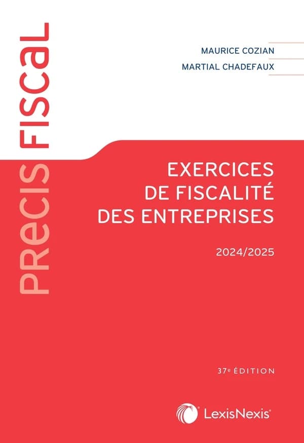 Exercices de fiscalité des entreprises (37 éd., 2024-2025) Maurice Cozian,... Martial Chadefaux,...