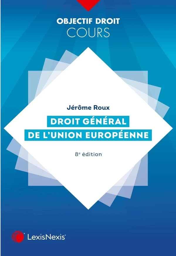 Droit général de l'Union européenne (8e éd.) Jérôme Roux