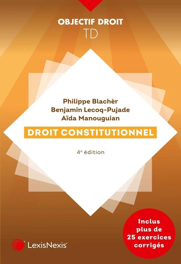 Droit constitutionnel (4e éd.) Philippe Blachèr, Benjamin Lecoq-Pujade, Aïda Manouguian