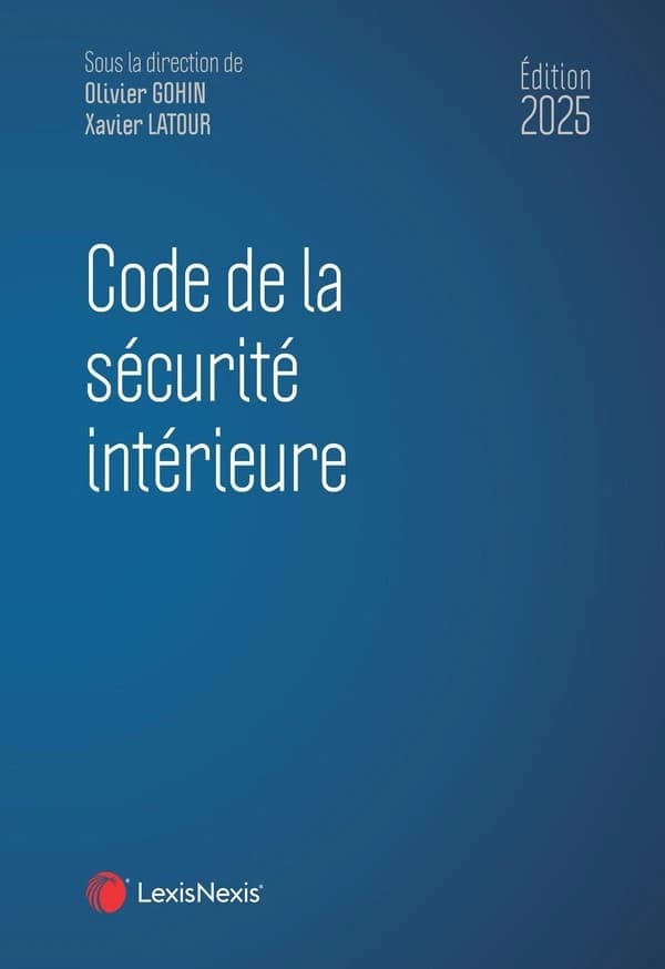 Code de la sécurité intérieure, 2025 (6e éd.)