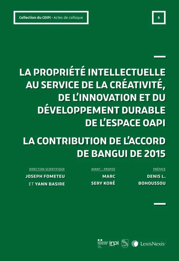 La propriété intellectuelle au service de la créativité et du développement de l'espace OAPI : la contribution de l'accord de Bangui de 2015