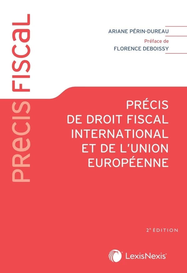 Précis de droit fiscal international et de l'Union européenne (2e éd.) Ariane Périn-Dureau,... ; [préface de Florence Deboissy]