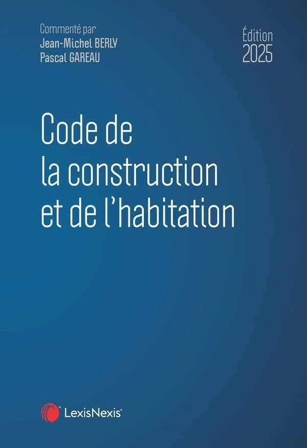 Code de la construction et de l'habitation, 2025 (30e éd.)