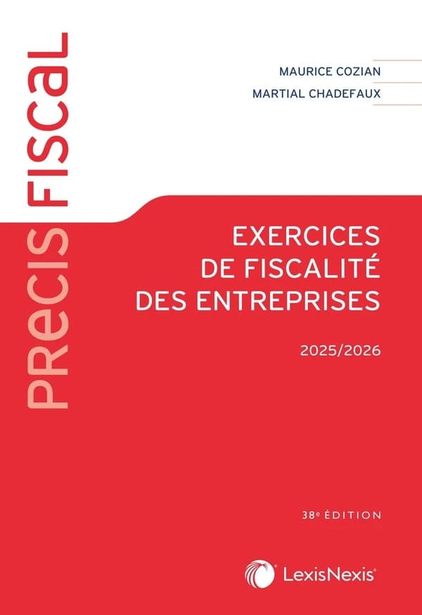 Exercices de fiscalité des entreprises (38 éd., 2025-2026) Maurice Cozian,... Martial Chadefaux,...