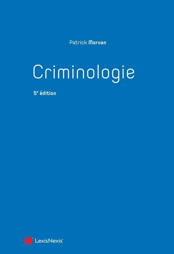 Criminologie (5e éd) Patrick Morvan,...