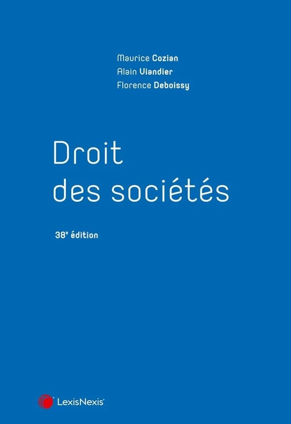 Droit des sociétés (38e éd.) Maurice Cozian,... Alain Viandier,... Florence Deboissy,...