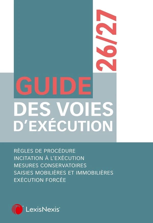 Guide des voies d'exécution, 26-27 : règles de procédure, incitation à l'exécution, mesures conservatoires... ([Éd.] 2026-2027) [auteurs, Sylvie Benoliel-Claux, Julie Boisard-Petrissans, Gwénaëlle Bouillé, et al.]