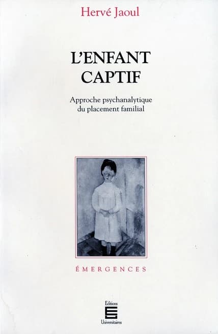 L'enfant captif : approche psychanalytique du placement familial