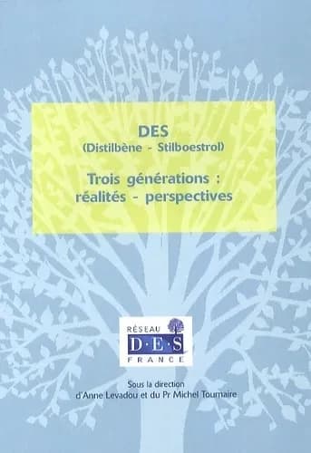 DES : Distilbène, Stillboestrol : trois générations : réalités, perspectives