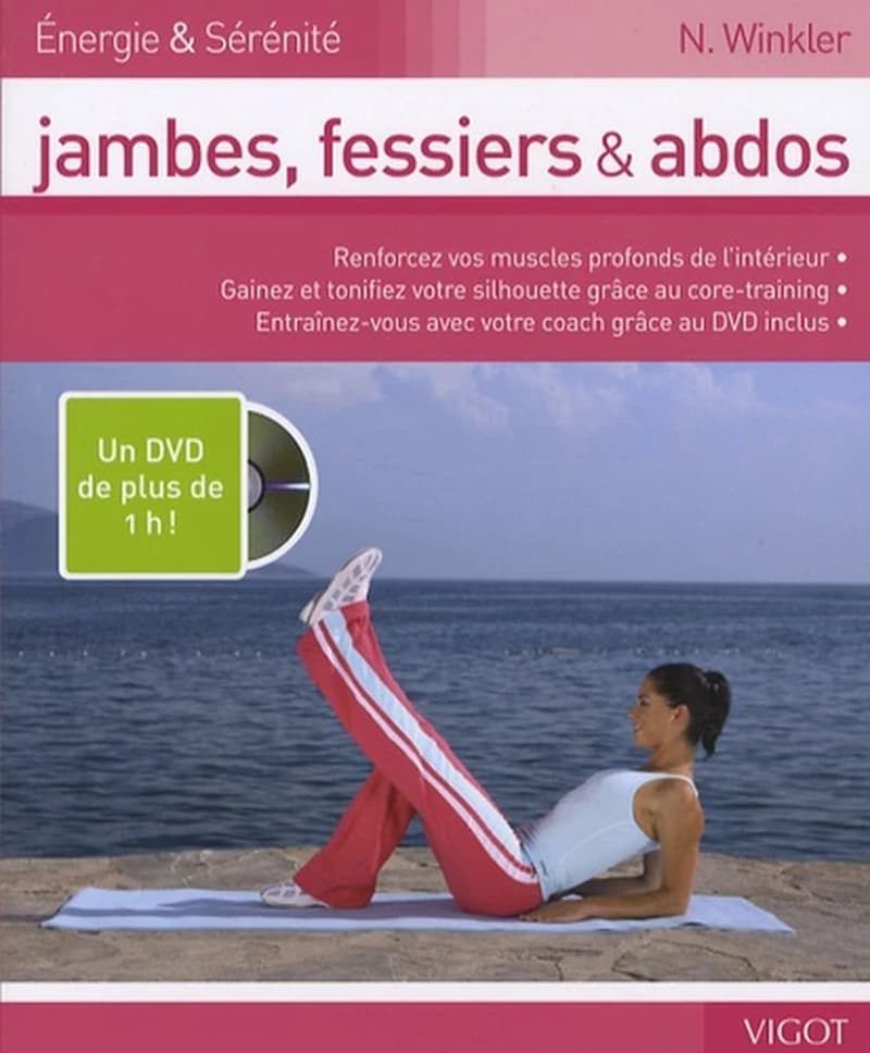 Jambes, fessiers & abdos : renforcez vos muscles profonds de l'intérieur, gainez et tonifiez votre silhouette grâce au core-training, entraînez-vous avec votre coach grâce au DVD inclus