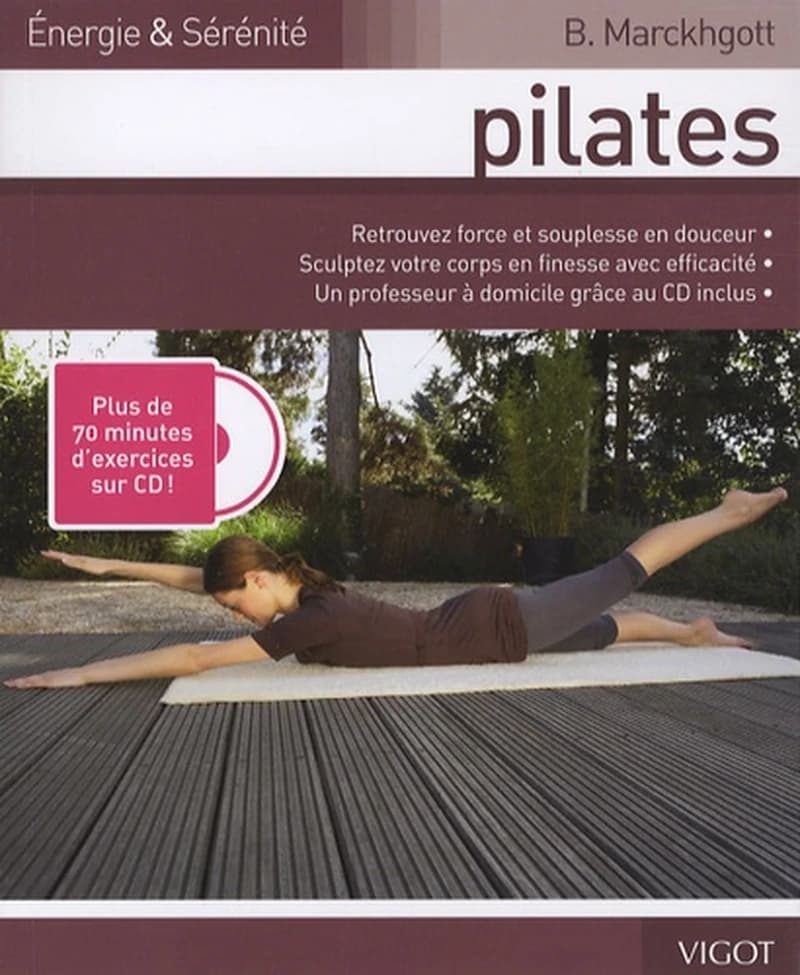 Pilates : retrouvez force et souplesse en douceur, sculptez votre corps en finesse avec efficacité, un professeur à domicile grâce au CD inclus