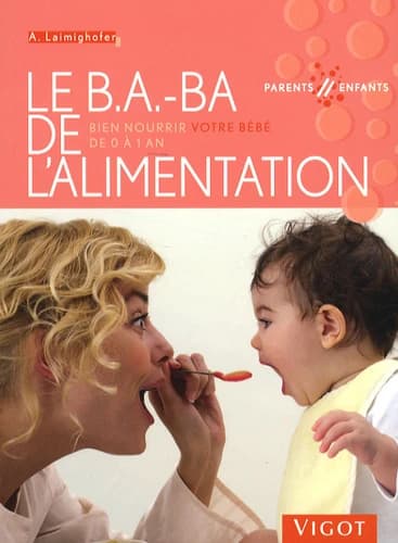 Le b.a.-ba de l'alimentation : bien nourrir votre bébé de 0 à 1 an