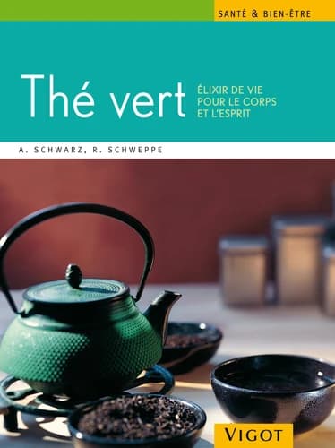 Le thé vert. Elixir de vie pour le corps et l'esprit 2e édition