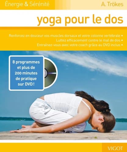Yoga pour le dos : renforcez en douceur vos muscles dorsaux et votre colonne vertébrale, luttez efficacement contre le mal de dos, entraînez-vous avec votre coach grâce au DVD inclus
