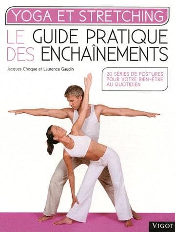 Yoga et stretching : le guide pratique des enchaînements