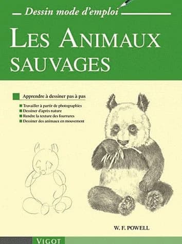 Les animaux sauvages : apprendre à dessiner pas à pas : travailler à partir de photographies, dessiner d'après nature, rendre la texture des fourrures, dessiner des animaux en mouvement