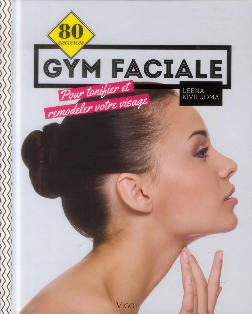 Gym faciale : 80 exercices pour tonifier et remodeler votre visage