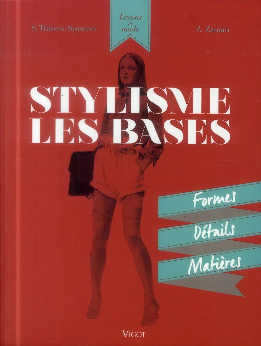 Stylisme : les bases : formes, détails, matières