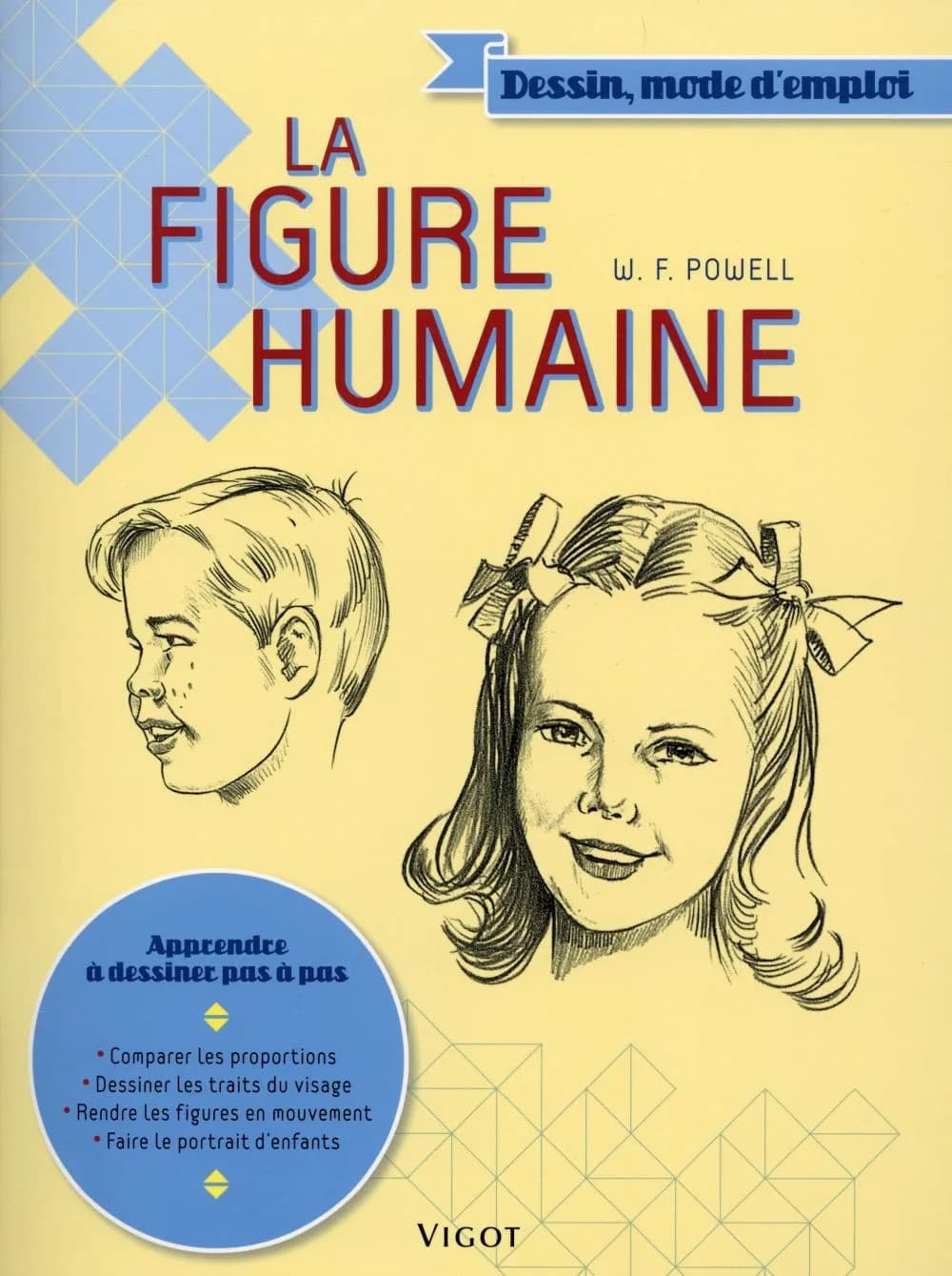 La figure humaine : comparer les proportions, dessiner les traits du visage, rendre les figures en mouvement, faire le portrait d'enfants