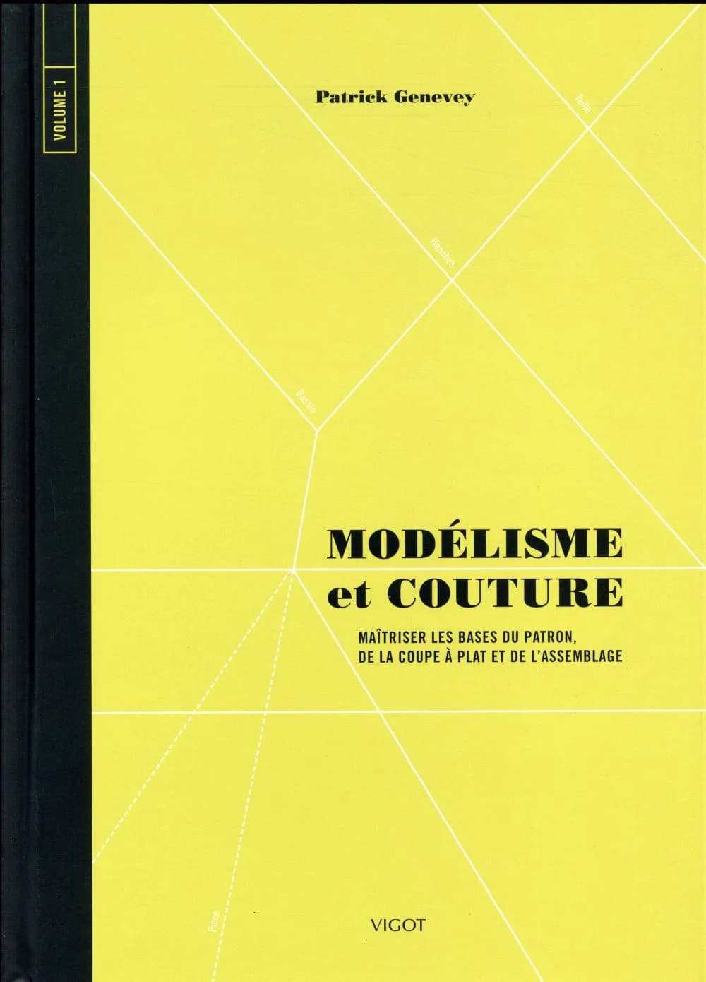 Maîtriser les bases du patron, de la coupe à plat et de l'assemblage
