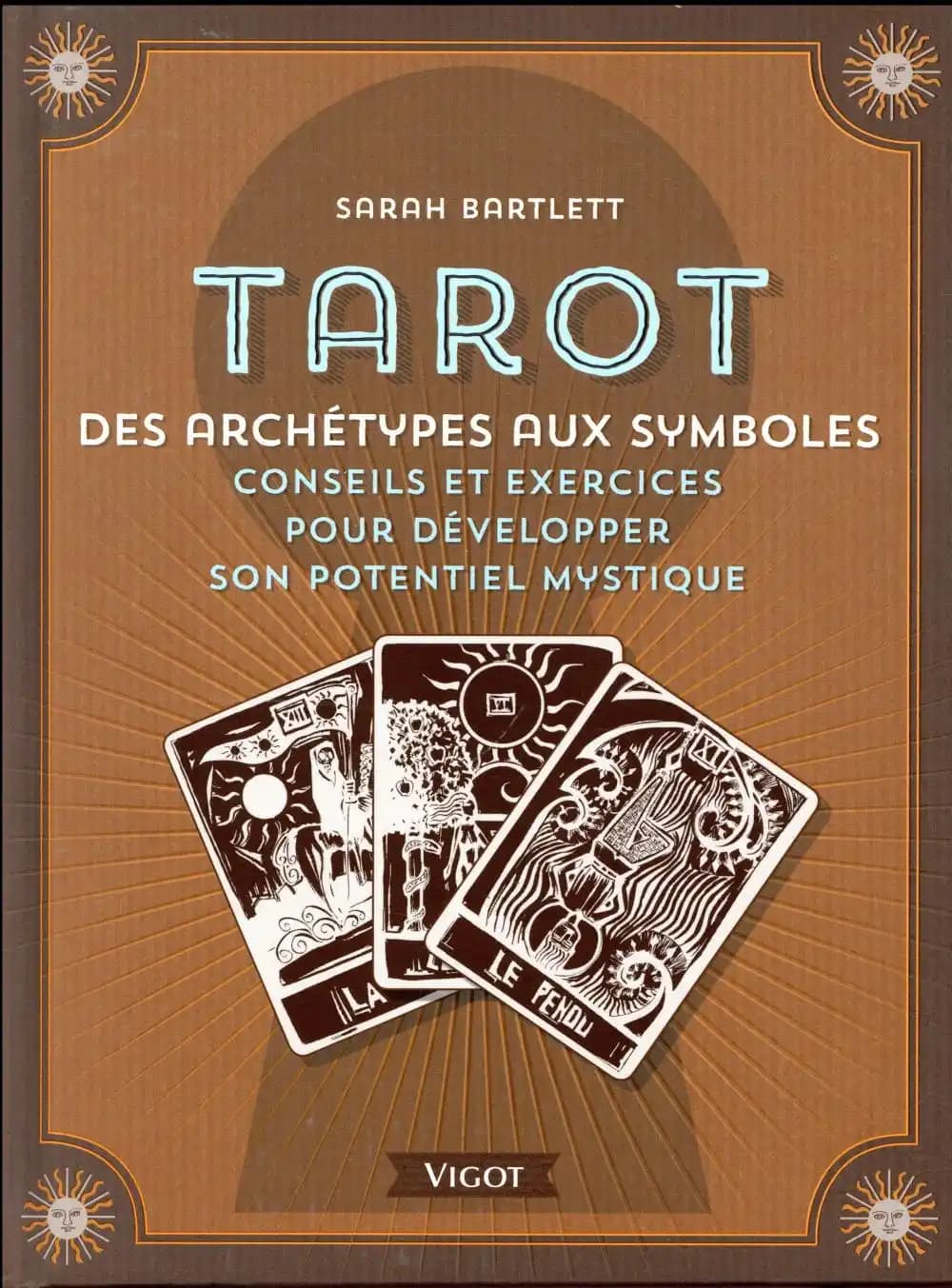 Tarot : archétypes et symboles : conseils et exercices pour développer son potentiel mystique