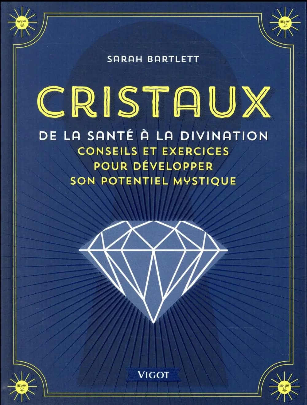 Cristaux : de la santé à la divination : conseils et exercices pour développer son potentiel mystique