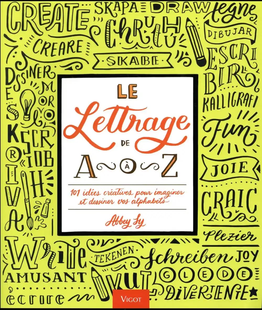 Le lettrage de A à Z : 101 idées créatives pour imaginer et dessiner vos alphabets