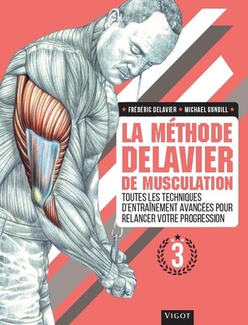 La méthode Delavier de musculation. 3 : toutes les techniques d'entraînement avancées pour relancer votre progression