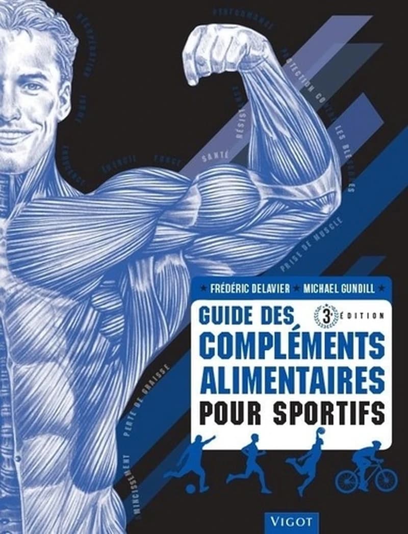 Guide des compléments alimentaires pour sportifs (3e éd.) Frédéric Delavier, Michael Gundill