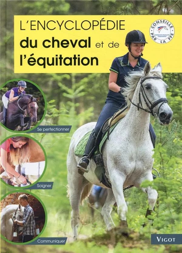L'encyclopédie du cheval et de l'équitation (Nouvelle éd.) Guillaume Henry ; Marine Oussedik, illustrations ; Alain Laurioux, photographies