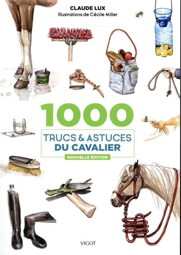 1000 trucs & astuces du cavalier (Nouvelle éd.) Claude Lux ; illustrations de Cécile Miller