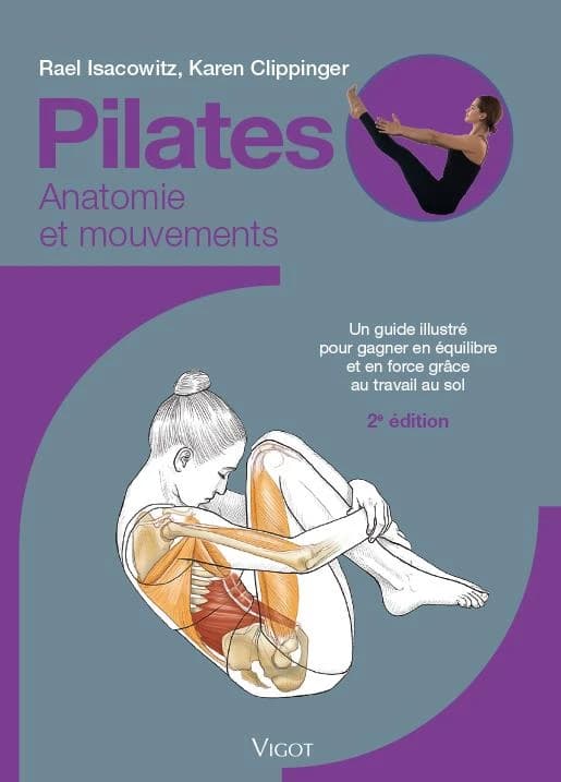 Pilates : anatomie et mouvements : un guide illustré pour gagner en équilibre et en force grâce au travail au sol (2e éd.)