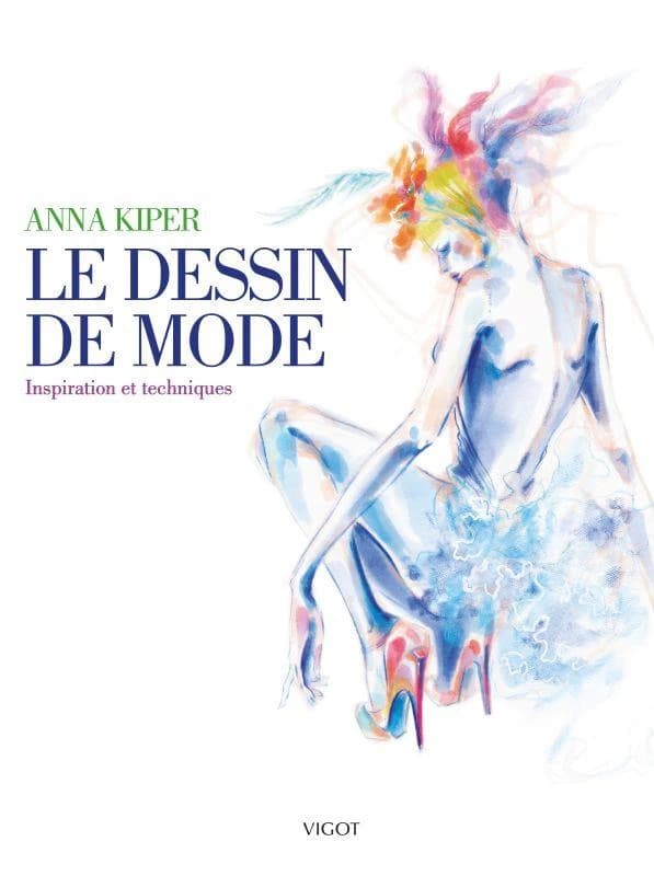 Le dessin de mode : inspiration et techniques (Nouvelle éd. 2022) Anna Kiper