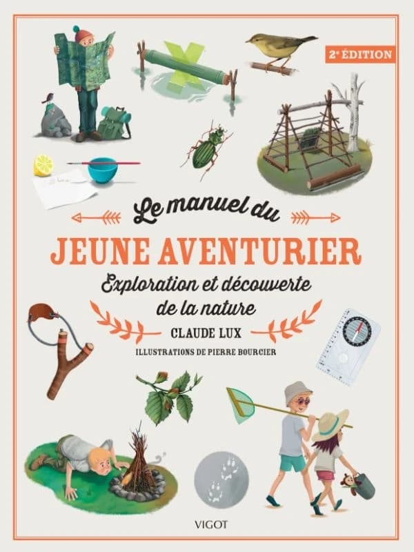 Le manuel du jeune aventurier : exploration et découverte de la nature (2e éd.) Claude Lux ; illustrations de Pierre Bourcier