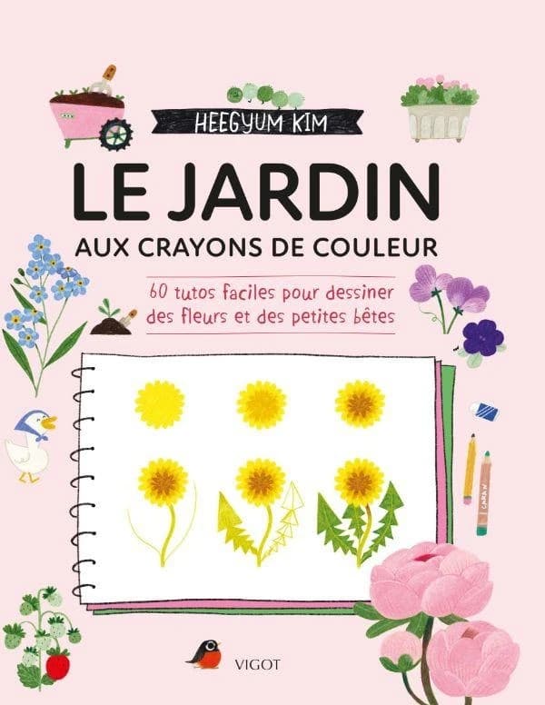Le jardin aux crayons de couleurs : 60 tutos faciles pour dessiner des fleurs et des petites bêtes