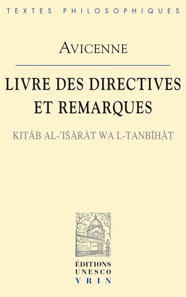 Livre des directives et remarques (2e tirage) Avicenne ; trad., introd. et notes par A.-M. Goichon : Kitāb al-'išārāt wa l-tanbīhāt