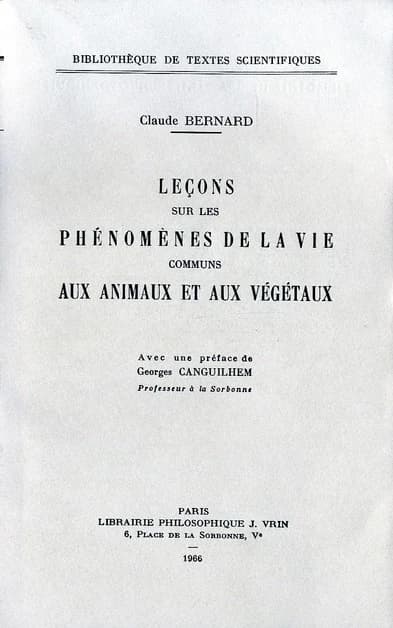 Leçons sur les phénomènes de la vie communs aux animaux et aux végétaux ([Reprod. en fac-sim.]) Claude Bernard ; avec une préf. de Georges Canguilhem,...