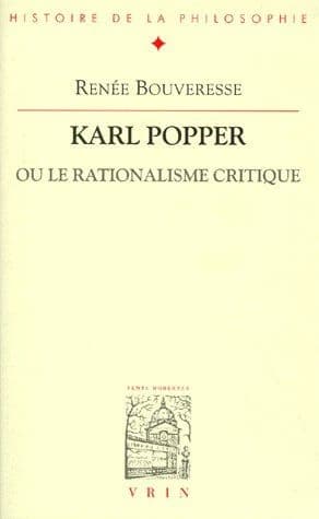 Karl Popper ou le rationalisme critique (2nde ed. rev., mise à jour et augm. d'un texte de Karl Popper : "La signification actuelle de deux arguments d'Henri Poincaré") Renée Bouveresse