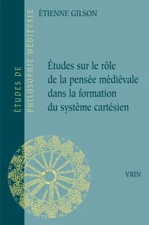 Etudes sur le rôle de la pensée médiévale dans la formation du système cartésien (5e éd.)