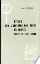 Études sur l'histoire des idées en France depuis le XVIIe siècle