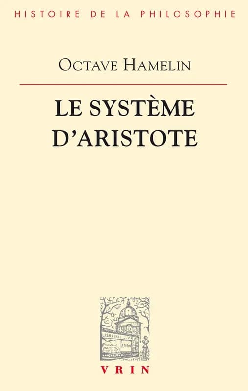 Le Système d'Aristote (4 éd.) O. Hamelin ; publié par Léon Robin