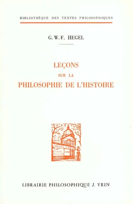 G.W.F. Hegel : Lecons Sur La Philosophie de l'Histoire