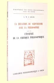 La relation du scepticisme avec la philosophie ; [suivi de] L'essence de la critique philosophique (2e édition)