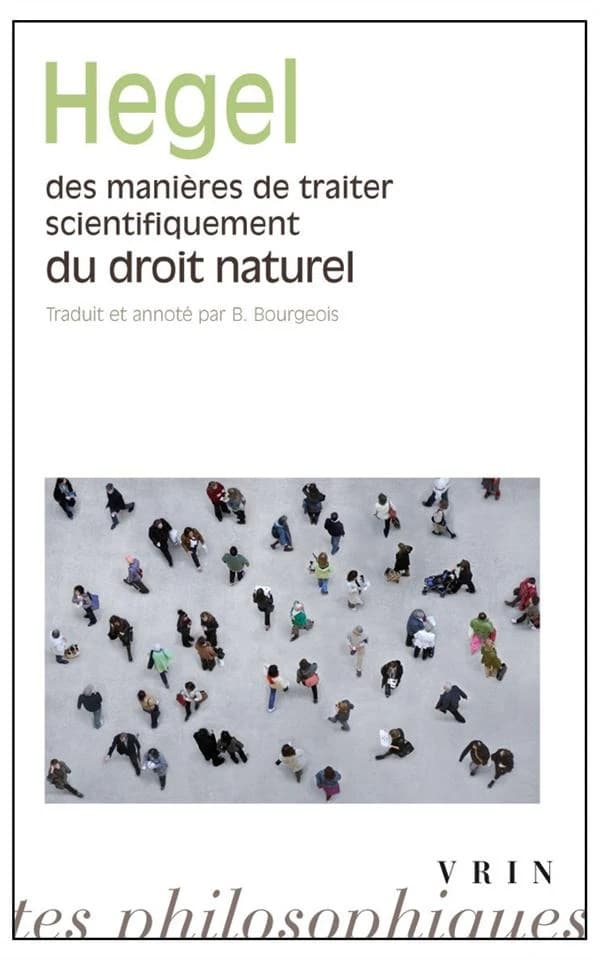 Des manières de traiter scientifiquement du droit naturel, de sa place dans la philosophie pratique et de son rapport aux sciences positives du droit