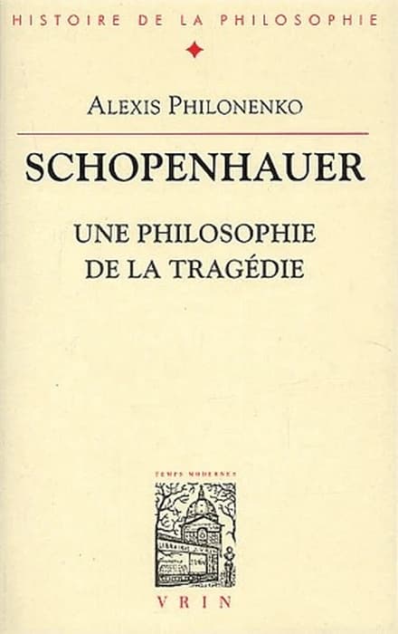 Schopenhauer : une philosophie de la tragédie (2e éd. corr.)