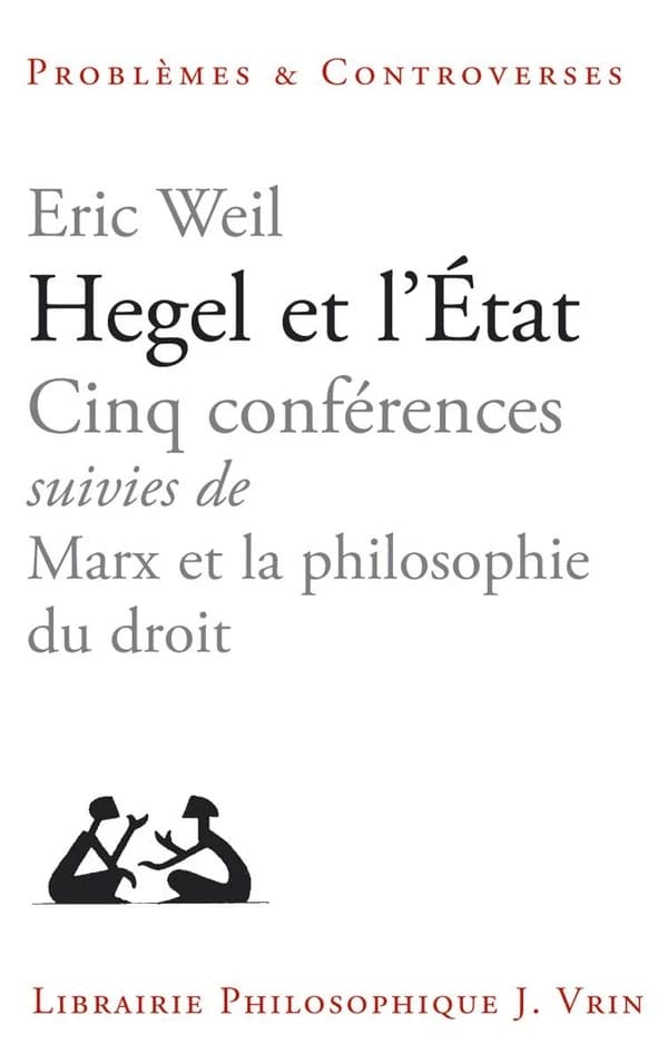 Hegel et l'état : cinq conférences (6e éd.) Éric Weil