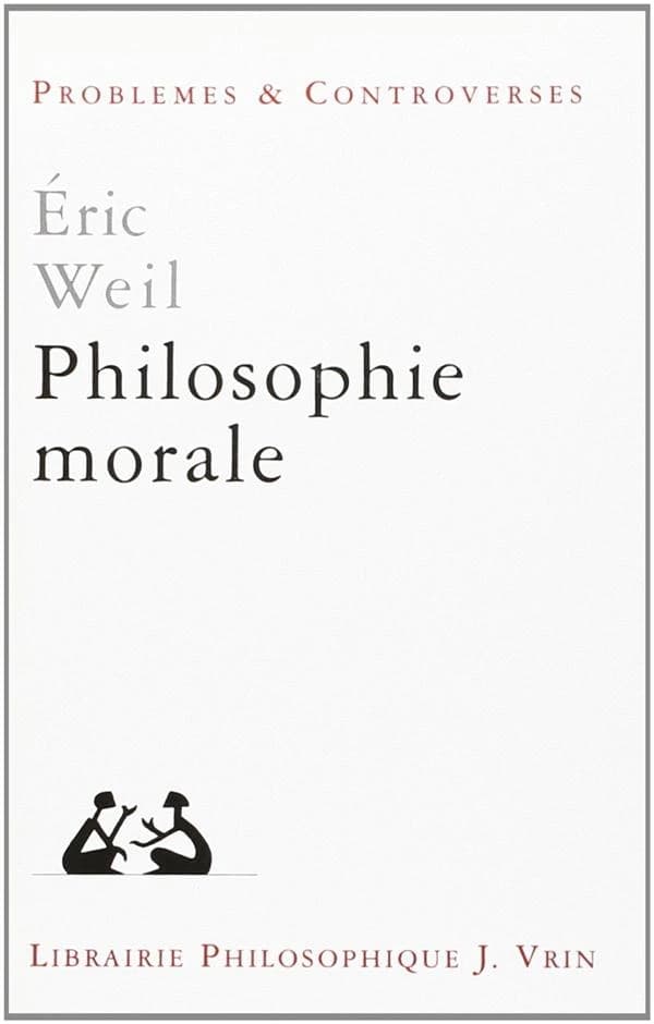 Philosophie morale (4e éd.) Eric Weil
