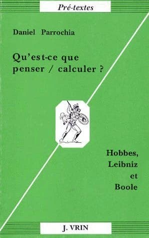 Qu'est-ce que penser-calculer ? : Hobbes, Leibniz & Boole