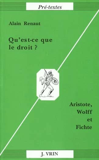 Qu'est-ce que le droit ? : Aristote, Wolff & Fichte